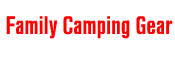 Family Camping Gear
